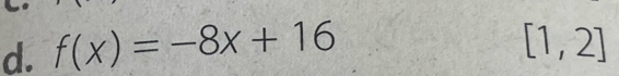 f(x)=-8x+16 [1,2]