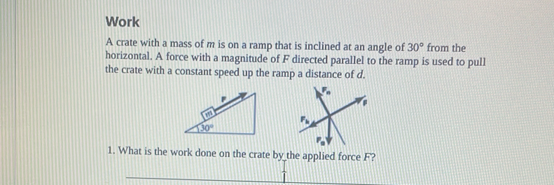 Solved: Work A crate with a mass of m is on a ramp that is inclined at ...