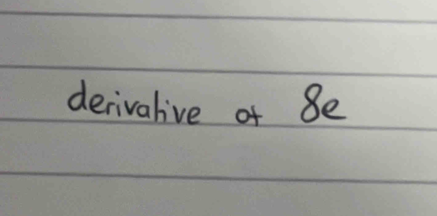 derivalive of 8e