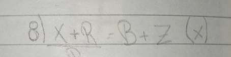 8  (x+R)/v =B+Z(x)