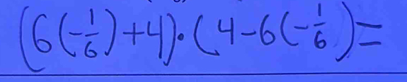 (6(- 1/6 )+4)· (4-6(- 1/6 )=