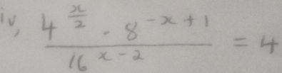 frac 4^(frac x)2· 8^(-x+1)16^(x-2)=4