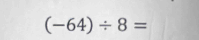 (-64)/ 8=