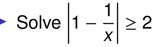 Solve |1- 1/x |≥ 2