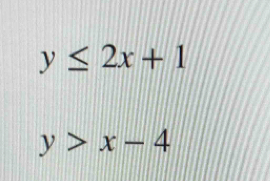 y≤ 2x+1
y>x-4