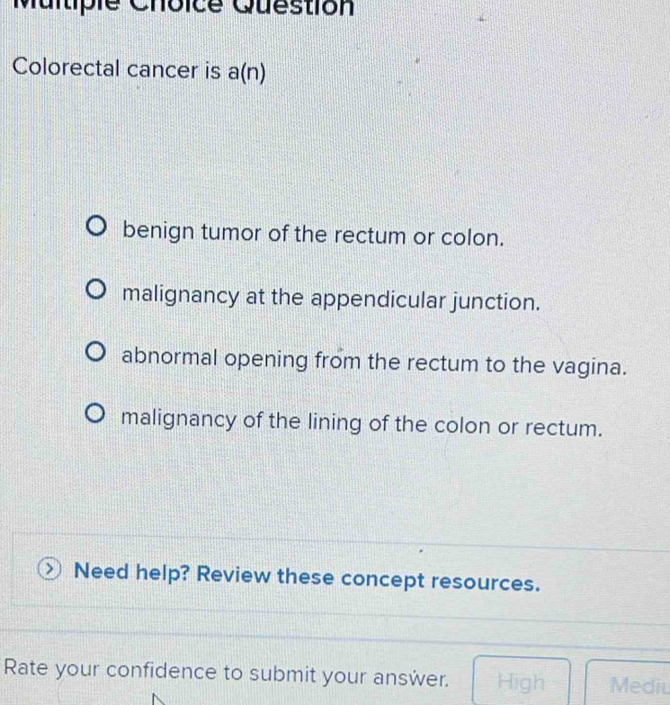 Solved: Question Colorectal cancer is a(n) benign tumor of the rectum ...