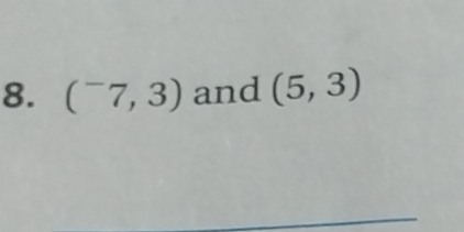 (^-7,3) and (5,3)