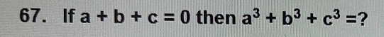 If a+b+c=0 then a^3+b^3+c^3= ?