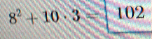 8^2+10· 3=|102