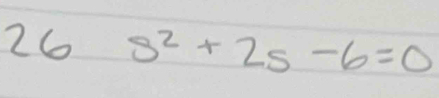 26s^2+2s-6=0