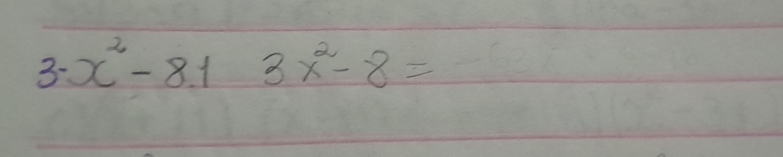 3· x^2-8.1 frac 12(x-1)^2 3x^2-8=