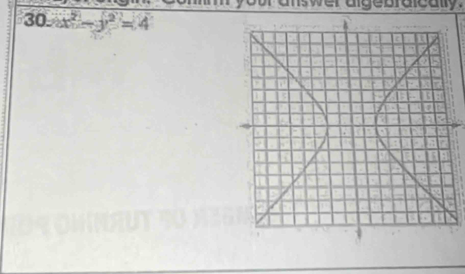 or answer aigebraically. 
30 x^2-y^2=4