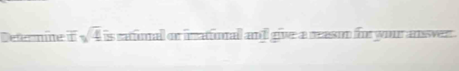 Defernine iisqrt(4) is ratimal or inatinal and give a reasm for your anwer .