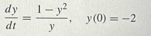  dy/dt = (1-y^2)/y , y(0)=-2