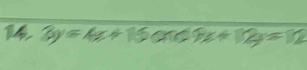 14 3y=4x+15and3x+12y=12