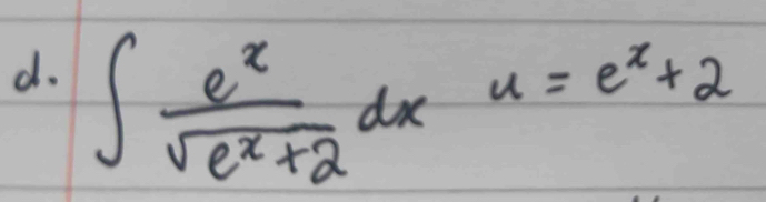 ∈t  e^x/sqrt(e^x+2) dxu=e^x+2