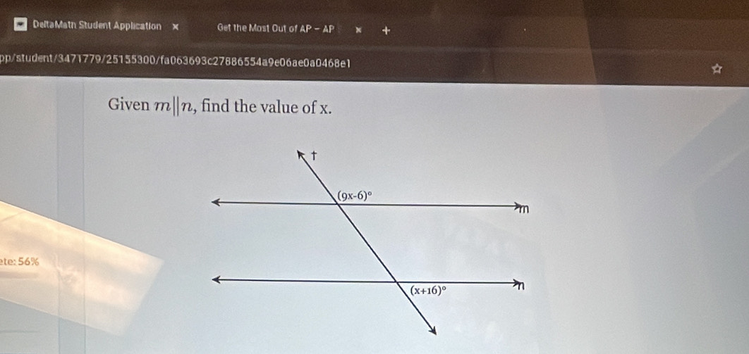 DeltaMatn Student Application × Get the Most Out of AP - AP
pp/student/3471779/25155300/fa063693c27886554a9e06ae0a0468e1
Given m||n , find the value of x.
ete: 56%