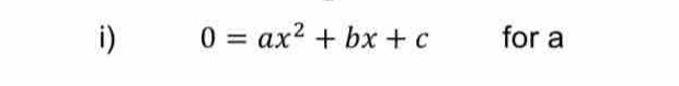 0=ax^2+bx+c for a