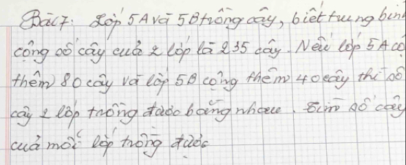 Qact 8op 5Avà 5Btóng dag, biettung bun 
cong oó cáy cuó xlòp kā 35 dáy Néi COp 5A c 
them 8o cáy vá làg 5B coing thém 4o eág thi 0ó 
cay I lop tnong dodo boing whoe sim Aó cag 
cuò moi lep hong fuds