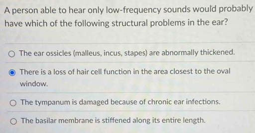 Solved: A person able to hear only low-frequency sounds would probably ...