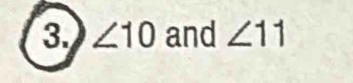 ∠ 10 and ∠ 11