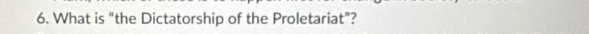 What is “the Dictatorship of the Proletariat”?