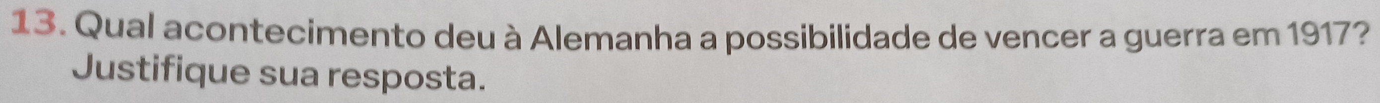 Qual acontecimento deu à Alemanha a possibilidade de vencer a guerra em 1917? 
Justifique sua resposta.