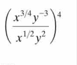 ( (x^(3/4)y^(-3))/x^(1/2)y^2 )^4