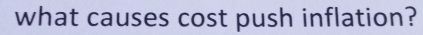 what causes cost push inflation?
