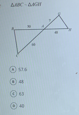 △ ABCsim △ AGH
A) 57.6
B 48
c 63
D 40