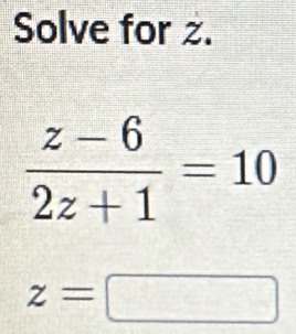 Solve for .
z=□