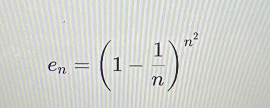 e_n=(1- 1/n )^n^2