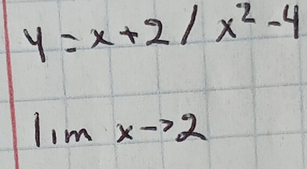 y=x+2/x^2-4
lim xto 2