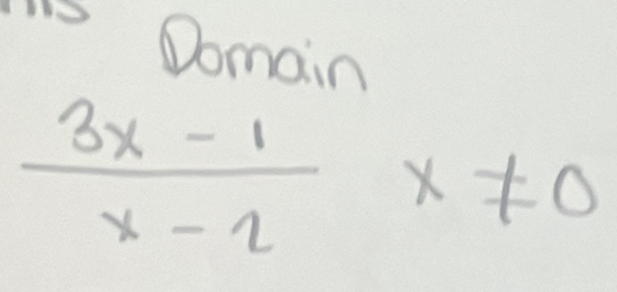 Domain
 (3x-1)/x-2 x!= 0