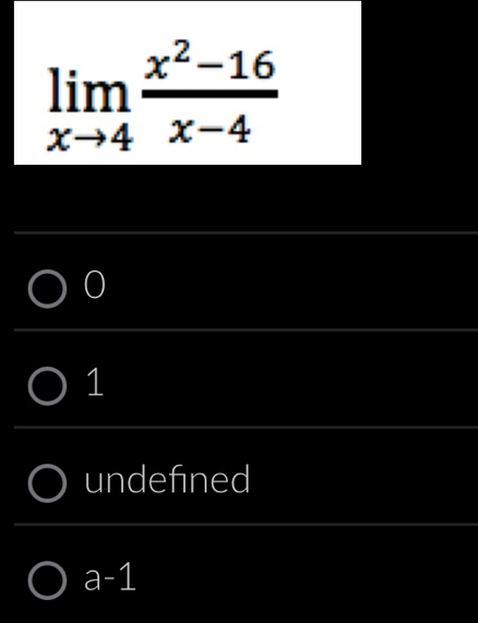 limlimits _xto 4 (x^2-16)/x-4 
0
1
undefined
a-1