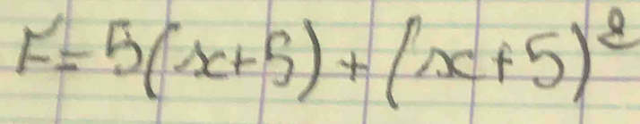 F=5(x+5)+(x+5)^2