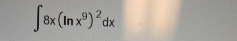 ∈t 8x(ln x^9)^2dx