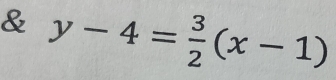 y-4= 3/2 (x-1)