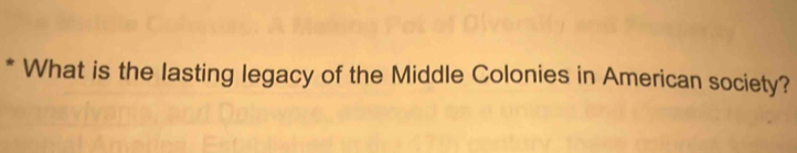 What is the lasting legacy of the Middle Colonies in American society?