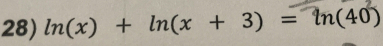 Solved: ln(x) + ln(x + 3) = ln(40) [Math]