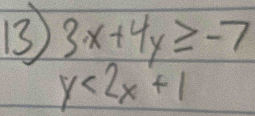 3x+4y≥ -7
y<2x+1