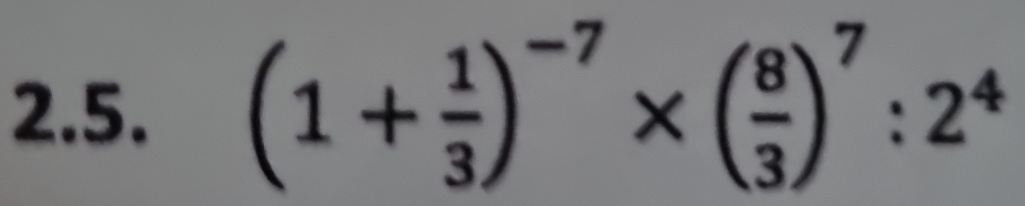 (1+ 1/3 )^-7* ( 8/3 )^7:2^4