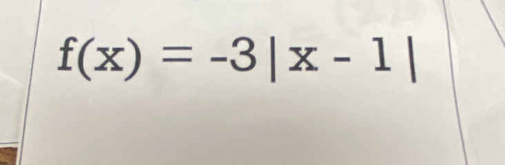 f(x)=-3|x-1|