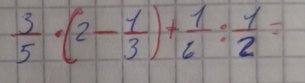  3/5 · (2- 1/3 )+ 1/6 : 1/2 =