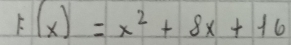 F(x)=x^2+8x+16