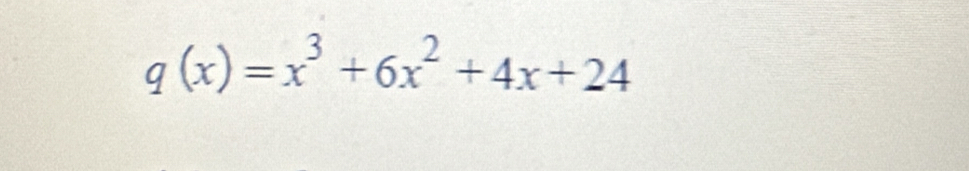 q(x)=x^3+6x^2+4x+24