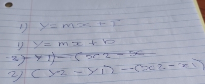 1 y=mx+T
17 y=mx+b
2 y1)-(x2-x
② (y_2-y_1)-(x_2-x_1)