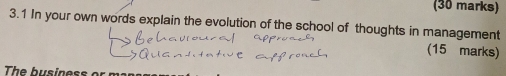 3.1 In your own words explain the evolution of the school of thoughts in management 
(15 marks) 
The business or