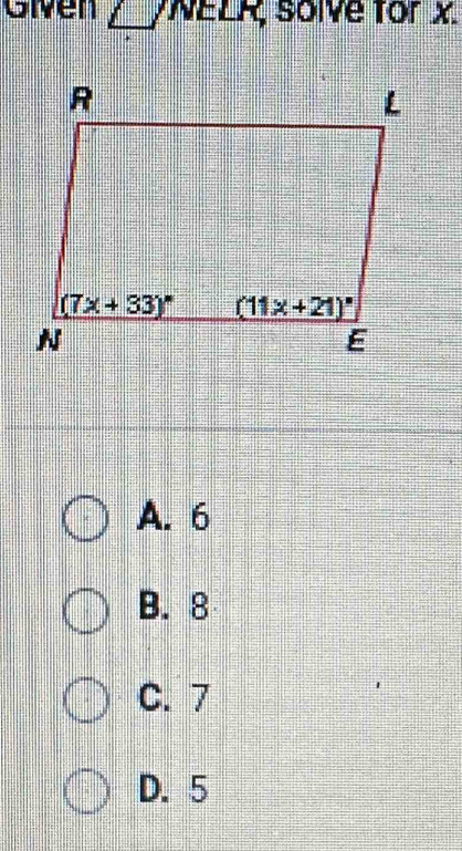 oiven f N ELK solve for x.
A. 6
B. 8
C. 7
D. 5