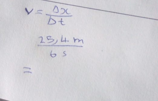 v= Delta x/Delta t 
 (25,4m)/6s 
2